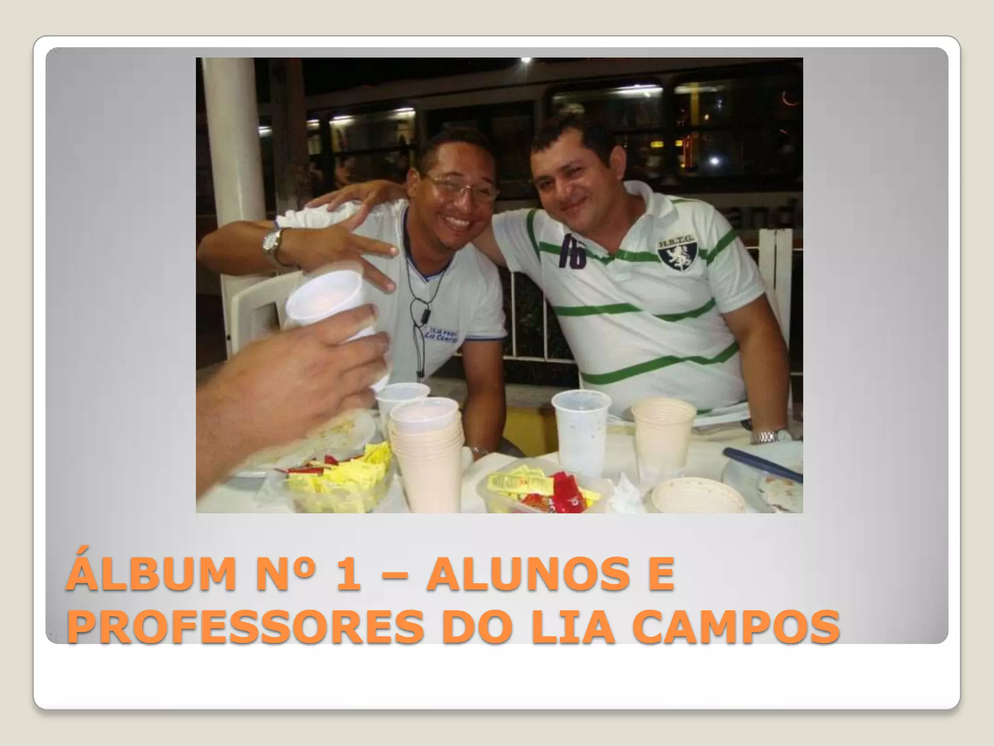 ÁLBUM Nº 1 – ALUNOS E PROFESSORES DO LIA CAMPOS