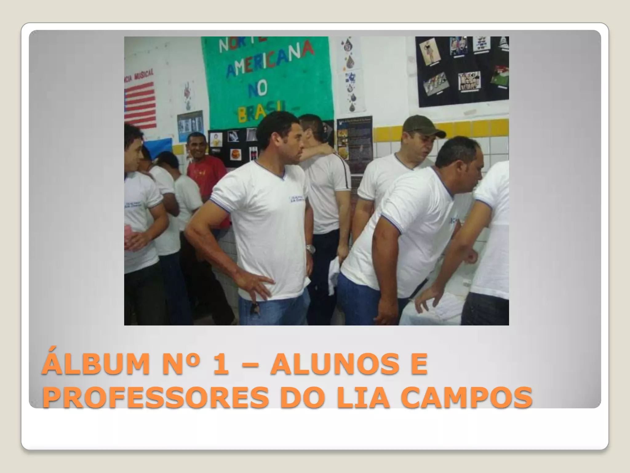 ÁLBUM Nº 1 – ALUNOS E PROFESSORES DO LIA CAMPOS
