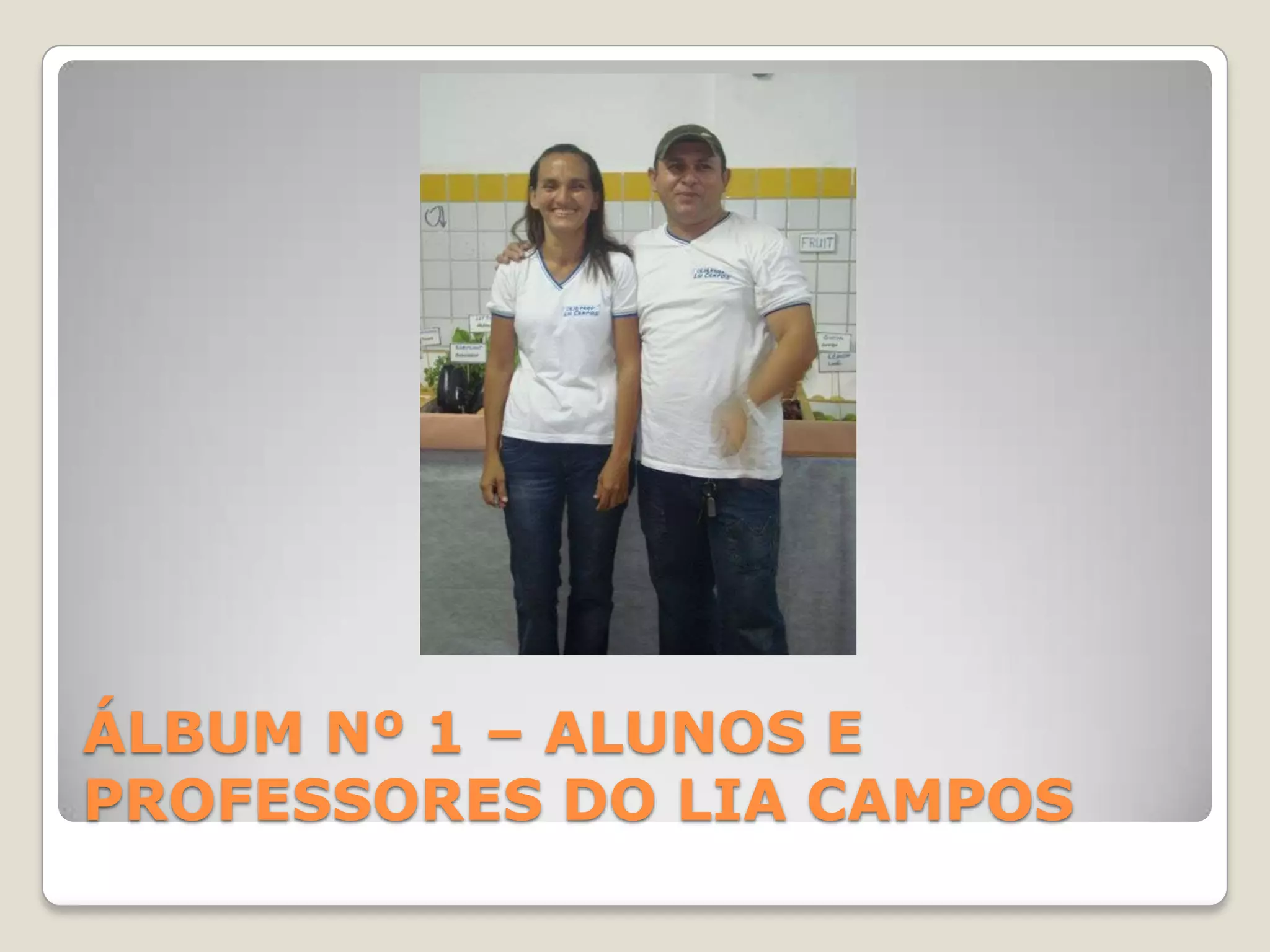 ÁLBUM Nº 1 – ALUNOS E PROFESSORES DO LIA CAMPOS