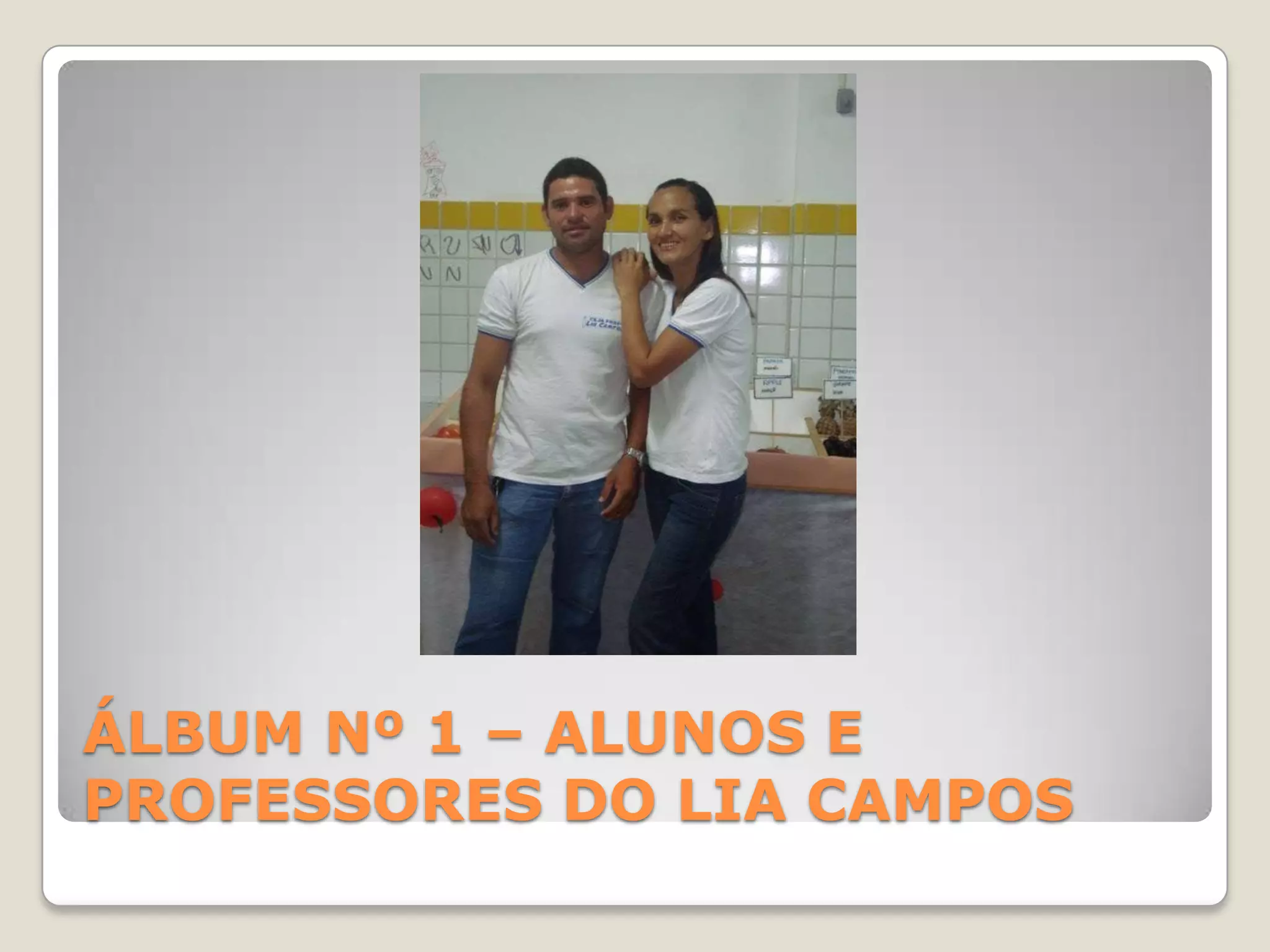 ÁLBUM Nº 1 – ALUNOS E PROFESSORES DO LIA CAMPOS