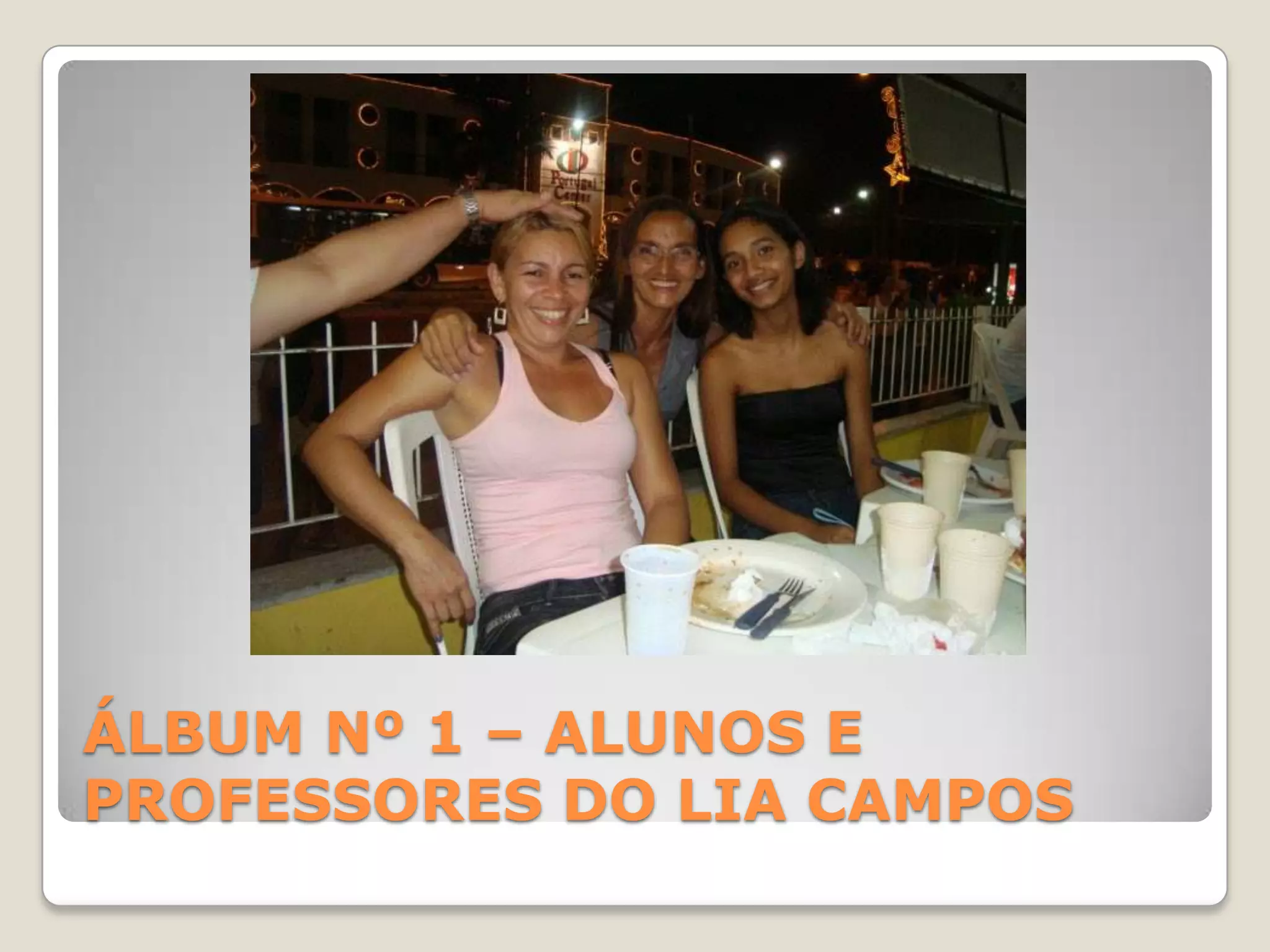 ÁLBUM Nº 1 – ALUNOS E PROFESSORES DO LIA CAMPOS