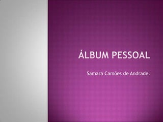 Samara Camões de Andrade.

 