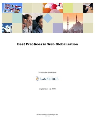 © 2005 Lionbridge Technologies, Inc.
Doc. V.1.0
Best Practices in Web Globalization
A Lionbridge White Paper
September 12, 2005
 
