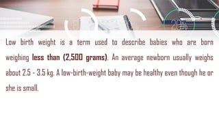 Low Birth Weight Baby Topic for Nursing students | PDF