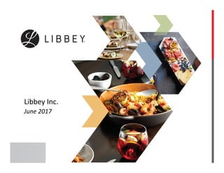 Libbey Inc.
June 2017
 