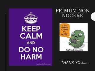 PRIMUM NON
NOCERE
THANK YOU…..
 