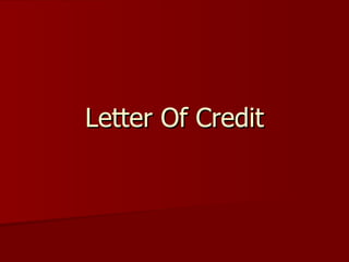 Letter Of CreditLetter Of Credit
 