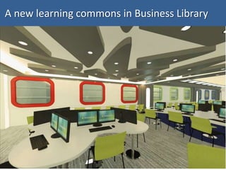 Case Study: Learning Commons at Lee Wee Nam Library | PPTX
