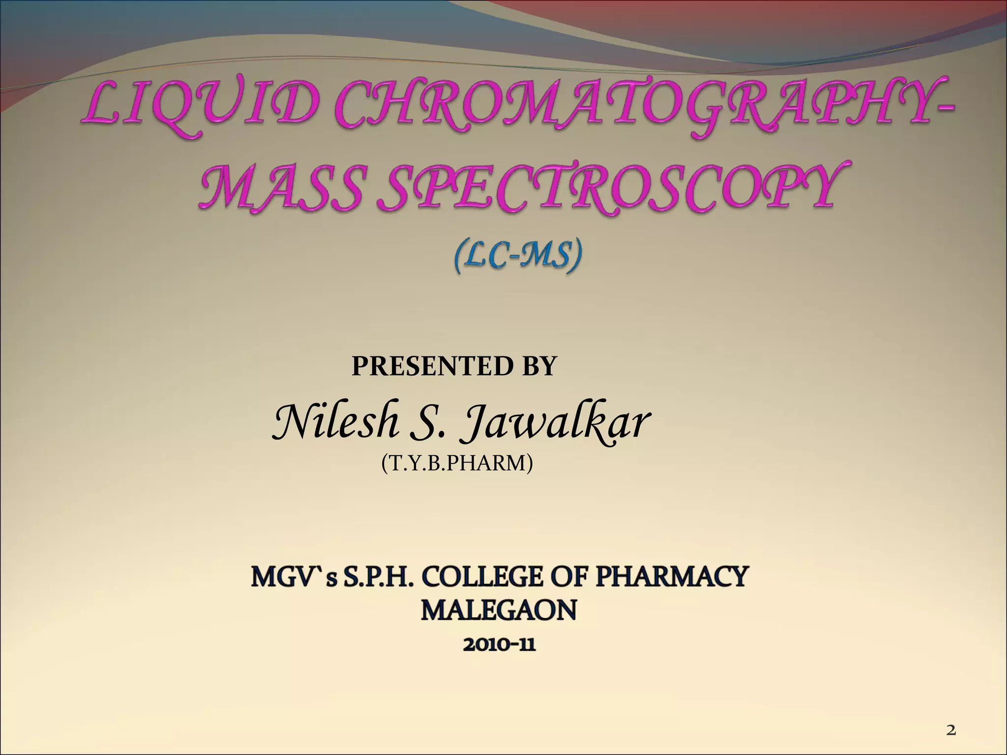 PRESENTED BY

Nilesh S. Jawalkar
     (T.Y.B.PHARM)




                     2
 