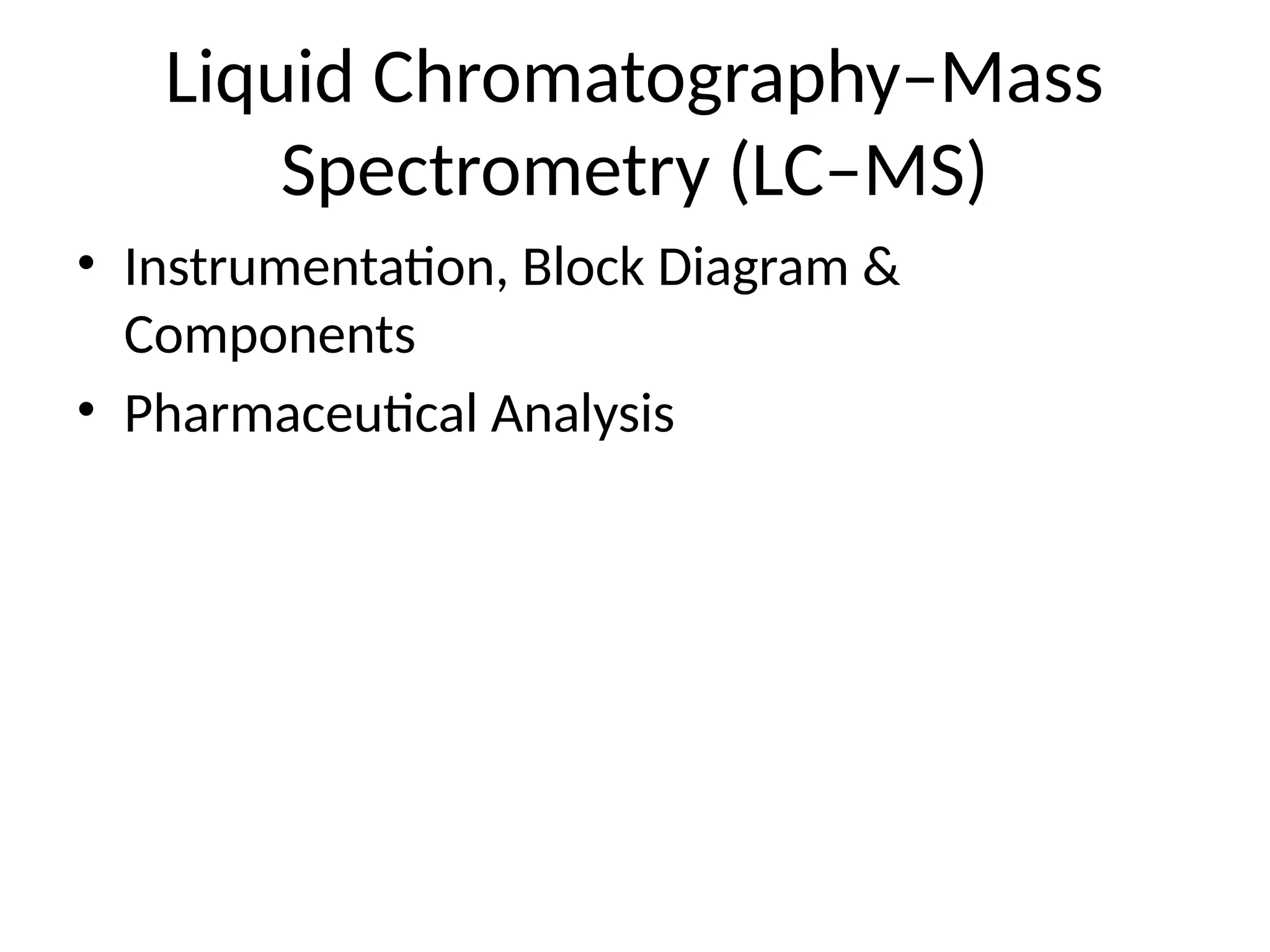 Liquid chromatography mass spectrometry. | PPTX