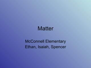 Matter McConnell Elementary Ethan, Isaiah, Spencer 