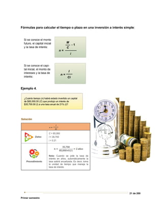 21 de 269
Primer semestre
Fórmulas para calcular el tiempo o plazo en una inversión a interés simple:
Ejemplo 4.
 