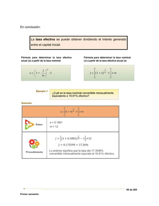 99 de 269
Primer semestre
En conclusión:
La tasa efectiva se puede obtener dividiendo el interés generado
entre el capital inicial.
 