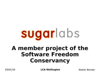 A member project of the
        Software Freedom
          Conservancy
20/01/10     LCA Wellington   Walter Bender
 