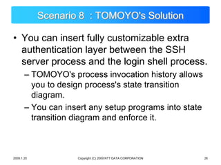 Copyright (C) 2009 NTT DATA CORPORATION<br />Scenario 8  : TOMOYO&apos;s Solution<br />You can insert fully customizable e...