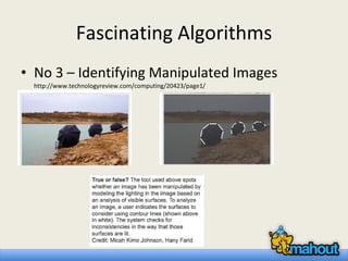 Fascinating Algorithms No 3 – Identifying Manipulated Images http://www.technologyreview.com/computing/20423/page1/ 