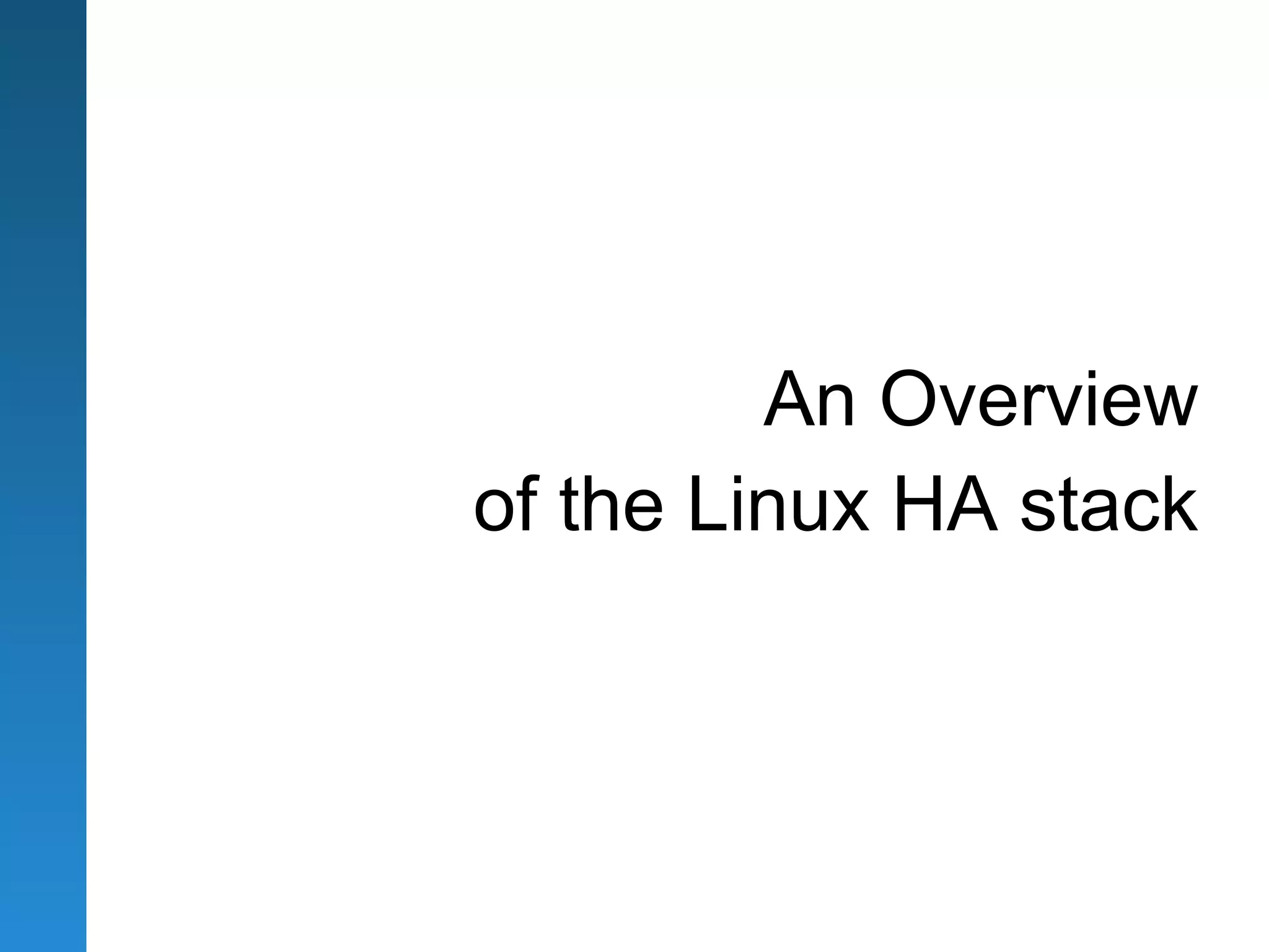 An Overview
of the Linux HA stack
 