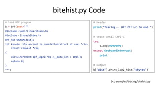 bitehist.py	Code	
bcc	examples/tracing/bitehist.py	
 