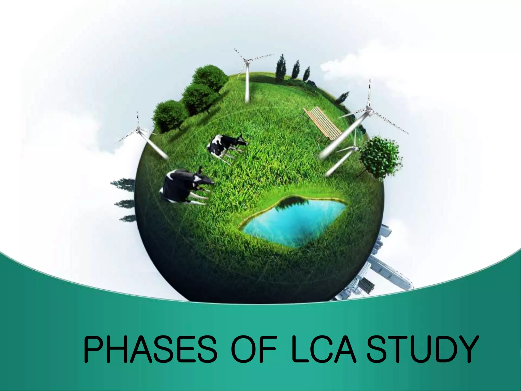 PHASES OF LCA STUDY
 