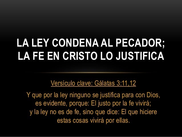 Lcap06 La Ley Condena Al Pecador La Fe En Cristo Lo Justifica lcap06 la ley condena al pecador la fe