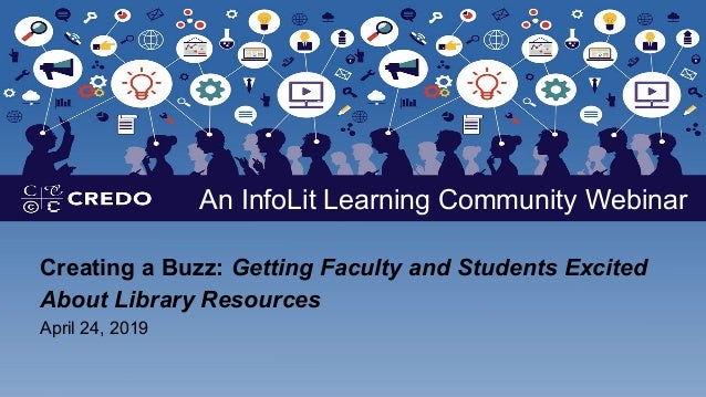 Creating a Buzz: Getting Faculty and Students Excited
About Library Resources
April 24, 2019
An InfoLit Learning Community...