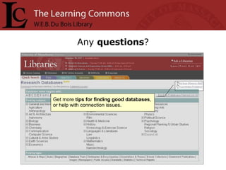 Any  questions ? Get more  tips for finding good databases , or help with connection issues. 