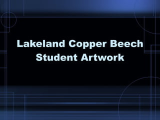 Lakeland Copper Beech Student Artwork 