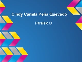 Cindy Camila Peña Quevedo

          Paralelo D
 