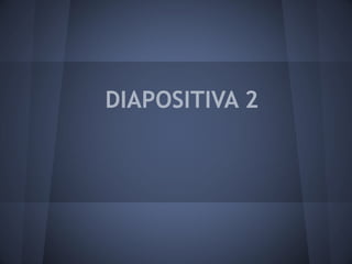 DIAPOSITIVA 2
 