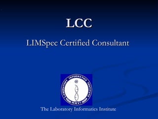 LCC LIMSpec Certified Consultant The Laboratory Informatics Institute 
