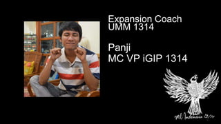 Panji
MC VP iGIP 1314
Expansion Coach
UMM 1314
 