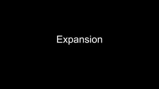 Expansion
 