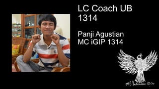 Panji Agustian
MC iGIP 1314
LC Coach UB
1314
 