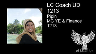 LC Coach UD
1213
Pipin
MC YE & Finance
1213
 