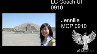 Jennilie
MCP 0910
LC Coach UI
0910
 