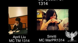 April Liu
MC TM 1314
LC Coach UI
1314
Smriti
MC MarPR1314
 