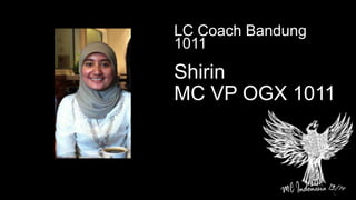 Shirin
MC VP OGX 1011
LC Coach Bandung
1011
 