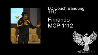 Firnando
MCP 1112
LC Coach Bandung
1112
 