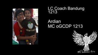 LC Coach Bandung
1213
Ardian
MC oGCDP 1213
 