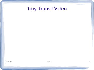 01/04/18 LCCO 5
Tiny Transit Video
 