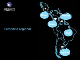 México            Venezuela



                              Panamá

Presencia regional
                                            Brasil




                                       Argentina
 