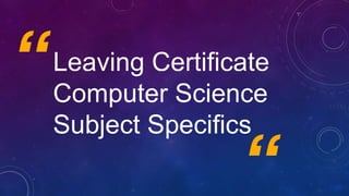 LC Computer Science Subject Presentation 2024.pptx