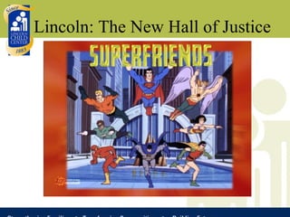 Lincoln: The New Hall of Justice 