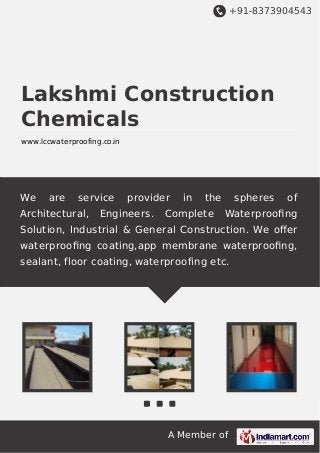 +91-8373904543
A Member of
Lakshmi Construction
Chemicals
www.lccwaterproofing.co.in
We are service provider in the spheres of
Architectural, Engineers. Complete Waterprooﬁng
Solution, Industrial & General Construction. We oﬀer
waterprooﬁng coating,app membrane waterprooﬁng,
sealant, floor coating, waterproofing etc.
 