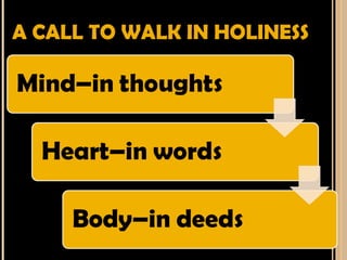 A CALL TO WALK IN HOLINESS
 