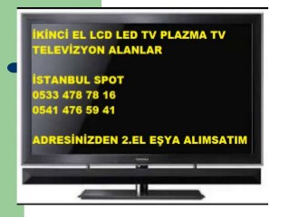 BALAT İKİNCİ EL TV LCD ALAN YERLER 0533 478 78 16, BALAT İKİNCİ EL LED TV ALANLAR, OLED TV, PLAZMA TV, TELEVİZYON, ULTRA HD, FULL HD, 82 EKRAN, 102 EKRAN TELEVİZYON ALIM SATIM,SMART TV TELEVİZYON ALINIR SATILIR 
