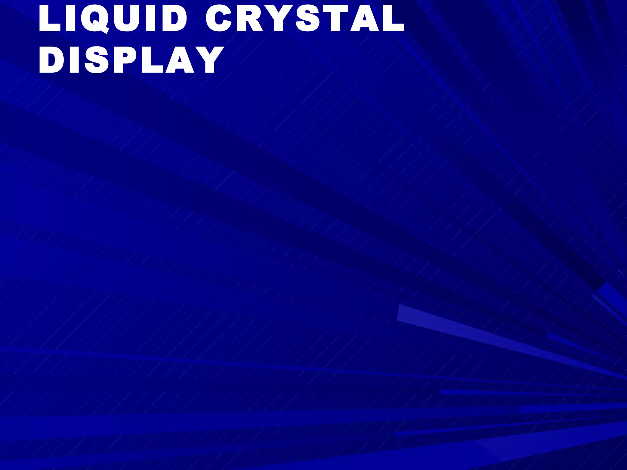 LIQUID CRYSTAL DISPLAY 