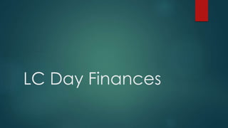 LC Day Finances
 