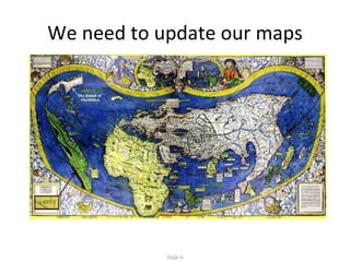 We need to update our maps Slide  