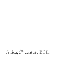 th
Attica, 5 century BCE.
 